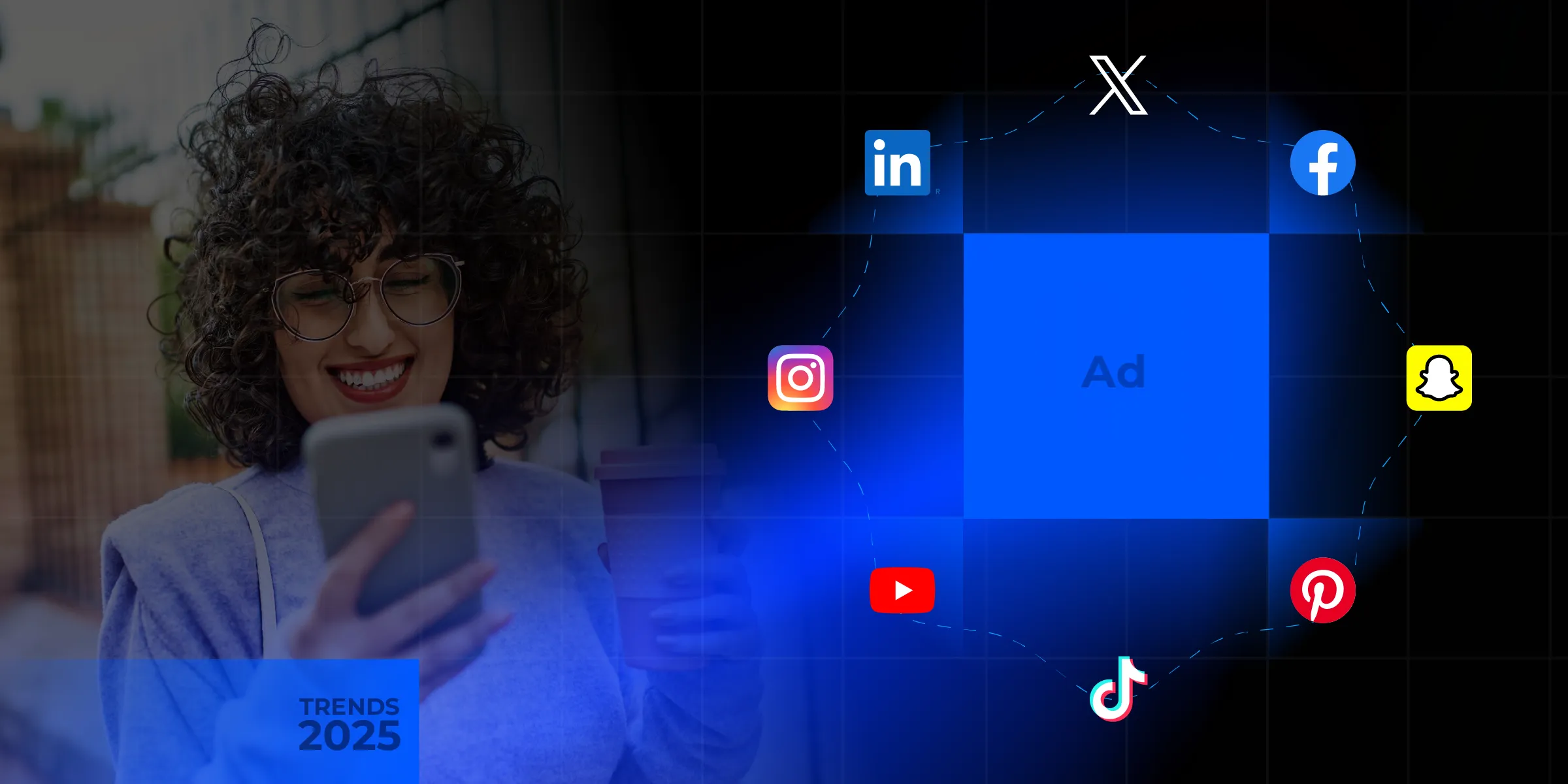 Smiling woman using smartphone with social media logos (Facebook, Instagram, LinkedIn, TikTok, YouTube, Snapchat, Pinterest) and "Ad" text, representing trends in social media advertising for 2025.